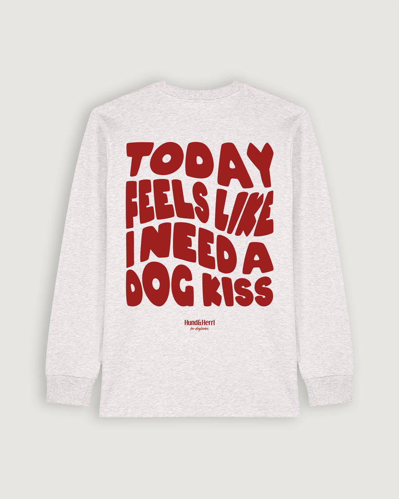 Mode für hundebesitzer, Geschenke für Hundebesitzer, Long sleeve, Today feels like I need a dog kiss, Grau