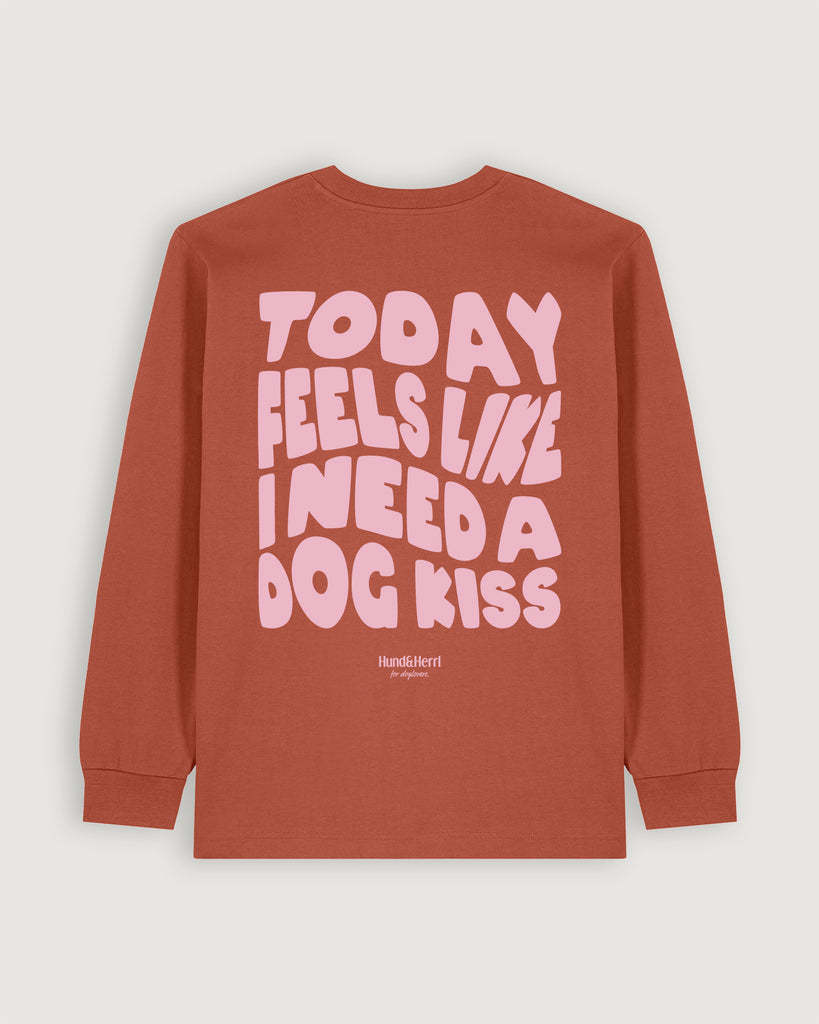 Mode für hundebesitzer, Geschenke für Hundebesitzer, Long sleeve, Today feels like I need a dog kiss, Terracotta